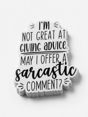 Funny Sarcastic Vinyl Sticker    I m Not Great at Giving Advice.
