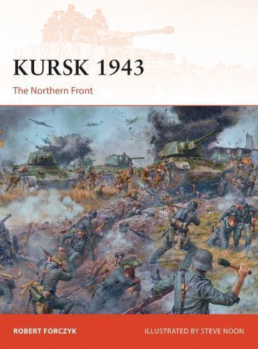 Kursk 1943: The Northern Front: 272 (Campaign), Forczyk, Robert, Very Good