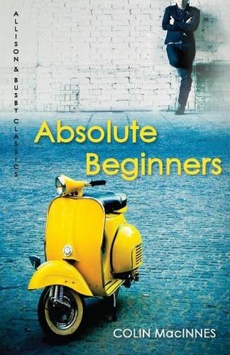 Absolute Beginners (Allison & Busby Classics),Colin MacInnes