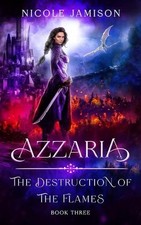 Azzaria: The Destruction of the Flames by Nicole Jamison Paperback Book