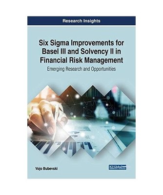 Six Sigma Improvements for Basel III and Solvency II in Financial Risk Managemen