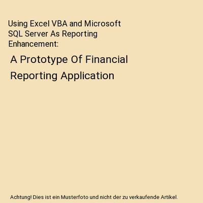 Using Excel VBA and Microsoft SQL Server As Reporting Enhancement: A Prototype O