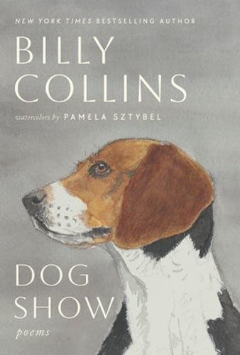 Dog Show: Poems by Billy Collins: New
