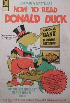 How to Read Donald Duck : Imperialist Ideology in the Disney Comi