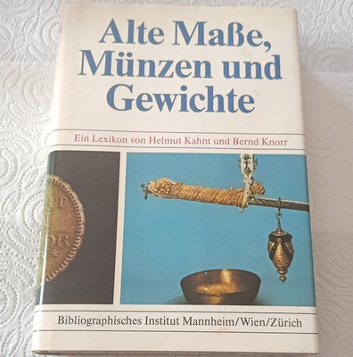 Alte Maße, Münzen und Gewichte Lexikon Kahnt/Knorr gebunden 1986