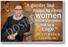 A Gender Line Helps Keep Women Not On A Pedestal - Ruth Bader Ginsburg POSTER