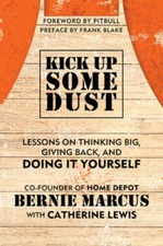 Kick Up Some Dust: Lessons on Thinking Big, G...