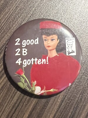 Barbie Pinback Button 2 good 2 B 4 Gotten