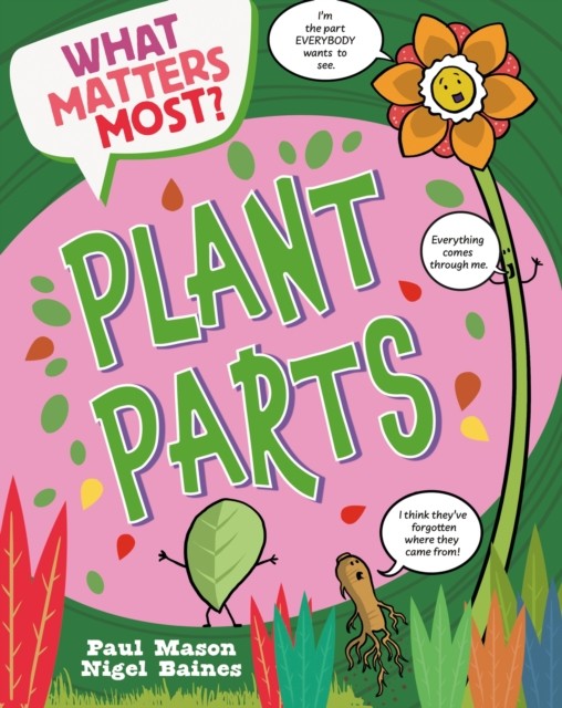 What Matters Most?: Plant Parts by Paul Mason (Paperback Book)