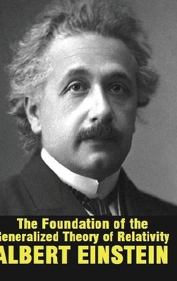 The Foundation of the Generalized Theory of Relativity by Albert Einstein (Engli