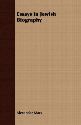 Alexander Marx Essays In Jewish Biography (Taschenbuch)