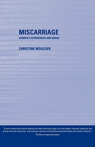 Miscarriage: Women's Experiences and Needs,Christine Moulder- 97