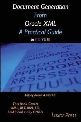 Document Generation from Oracle Xml : A Practical Guide in Colour, Paperback ...