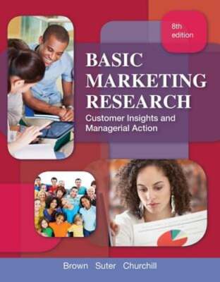 Basic Marketing Research: Customer Insights and Managerial Action by Tom J Brown