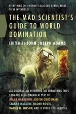 The Mad Scientist's Guide to World Domination: Original Short Fiction for - GOOD