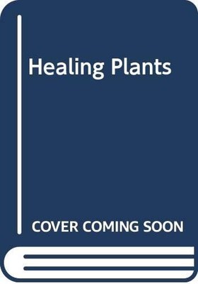Healing Plants A Modern Herbal - William A.R. Thomson MD
