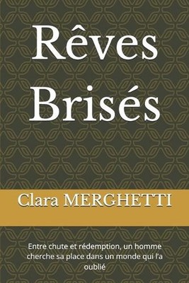 Rves Briss: Entre chute et r?demption, un homme cherche sa place dans un monde q
