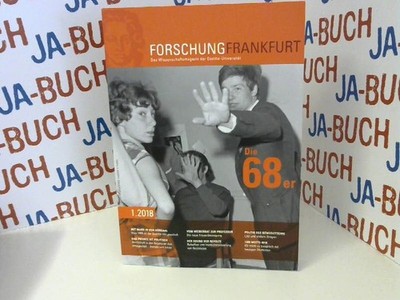 Forschung Frankfurt- Die 68er Das Wisenschaftsmagazin der Goethe-Universität