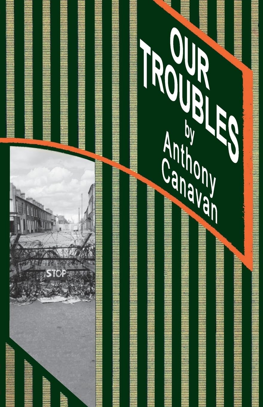 OUR TROUBLES: Stories of Catholic Belfast durin. Canavan, Canavan,** - Image 2