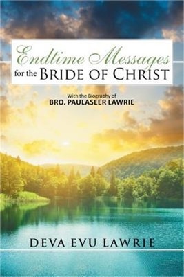 Endtime Messages for the Bride of Christ: With the Biography of Bro. Paulaseer L