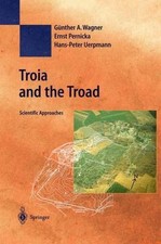 Troia and the Troad : Scientific Approaches, Hardcover by Wagner, Gunther A. ...
