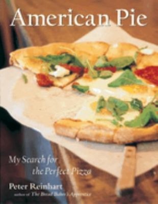 American Pie : My Search for the Perfect Pizza Hardcover Peter Re