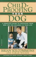 Childproofing Your Dog: A Complete Guide to Preparing Your Dog for t - VERY GOOD