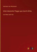 Hermann Von Wissmann | Unter Deutscher Flagge Quer Durch Afrika | Buch | Deutsch