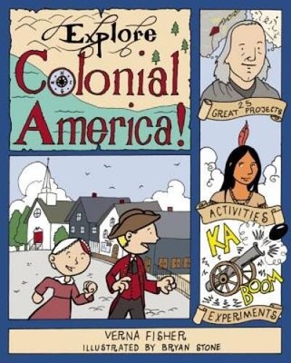 Explore Colonial America!: 25 Great Projects, Activities, Experiment - VERY GOOD