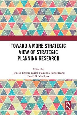Toward a More Strategic View of Strategic Planning Research by John M. Bryson Ha