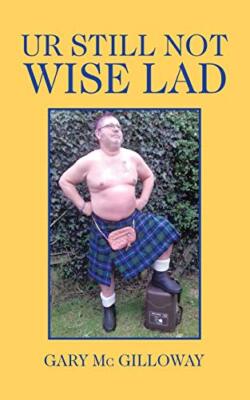 Ur Still Not Wise Lad by Gary MC Gilloway (Paperback, 2020)