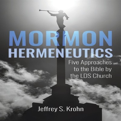 Mormon Hermeneutics Jeffrey S. Krohn Hardcover Wipf and Stock Pub