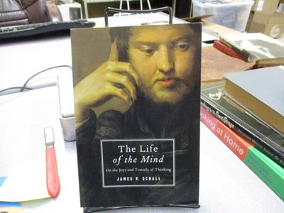 The Life of the Mind: On the Joys and Travails of Thinking, Schall, James V.