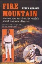 Fire Mountain : How One Man Survived the World's Worst Volcanic Disaster