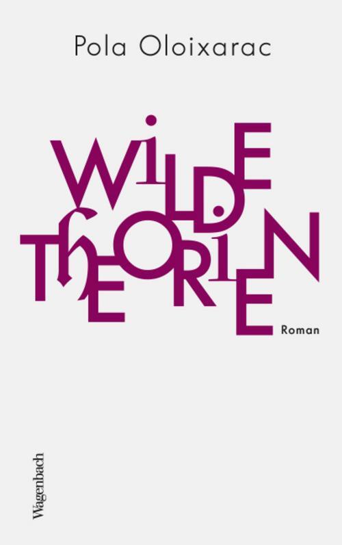 Thumbnail - Wilde Theorien - Pola Oloixarac - 9783803133311