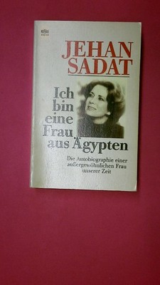 182558 Jehan Sadat ICH BIN EINE FRAU AUS ÄGYPTEN die Autobiographie einer