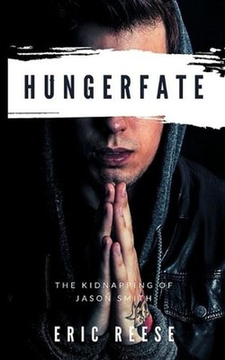 Hungerfate: The Kidnapping of Jason Smith by Eric Reese (English) Paperback Book