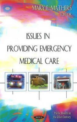 Issues in Providing Emergency Medical Care, Hardcover by Mathers, Mary E. (ED...