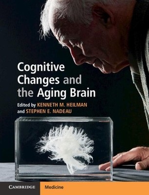 Cognitive Changes and the Aging Brain by Kenneth M. Heilman (English) Paperback