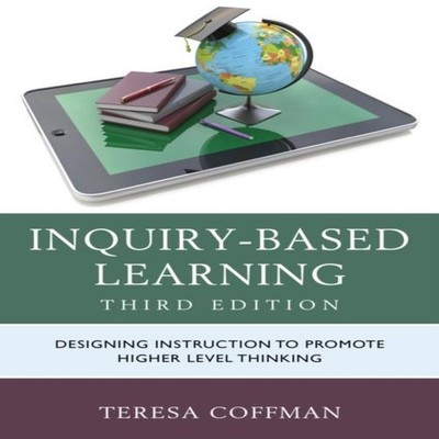 Inquiry-Based Learning Designing Instruction to Promote Higher Le