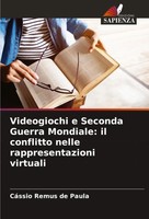 CáSsio Remus De Paula | Videogiochi E Seconda Guerra Mondiale: Il Conflitto...