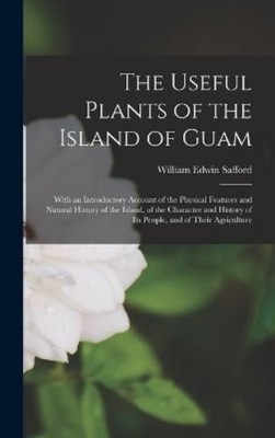 William Edwin S The Useful Plants of the Island of Guam; Wit (Gebundene Ausgabe)