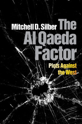 The Al Qaeda Factor: Plots Against The West - HardBack NEW Mitchell D. Sil 2011-