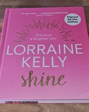 SHINE LORRAINE KELLY HAPPINESS ANTI-ANXIETY SELF HELP BOOK UK HB SIGNED 