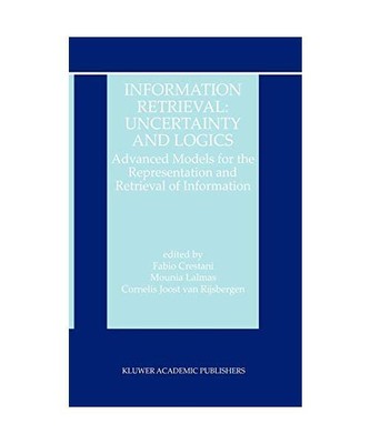 Information Retrieval: Uncertainty and Logics: Advanced Models for the Represent