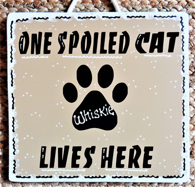 PERSONALIZE 1 Spoiled CAT Name SIGN Kennel Pet Wall Plaque Groomer Wood Craft 