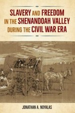 Slavery and Freedom in the Shenandoah V... 9780813080000 by Noyalas, Jonathan A.
