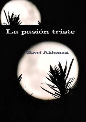 La Pasion Triste by Gavri Akhenazi (Spanish) Paperback Book