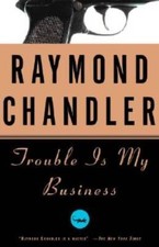 Trouble Is My Business - Paperback By Chandle...