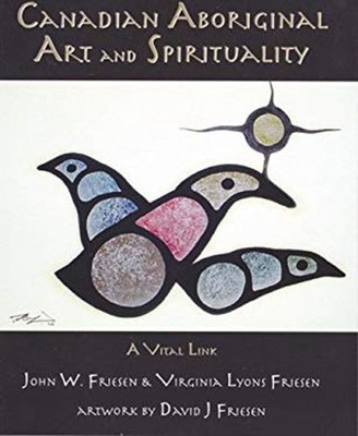 Canadian Aboriginal Art and Spirituality : A Vital Link Paperback